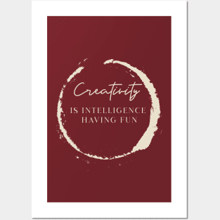 Creativity is intelligence having fun | Be creative Posters and Art